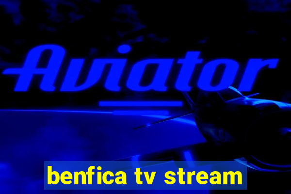 benfica tv stream